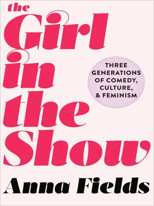 Title details for The Girl in the Show by Anna Fields - Available